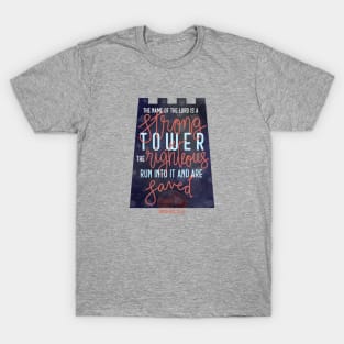 Proverbs 18:10 - The name of the Lord is a strong tower T-Shirt